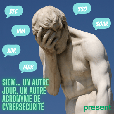 SIEM… Un autre jour, un autre acronyme de cybersécurité