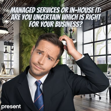 Managed Services or in-house IT: Are you uncertain which is right for your business?